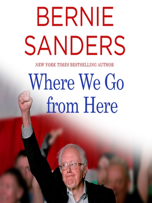 Title details for Where We Go from Here by Bernie Sanders - Wait list